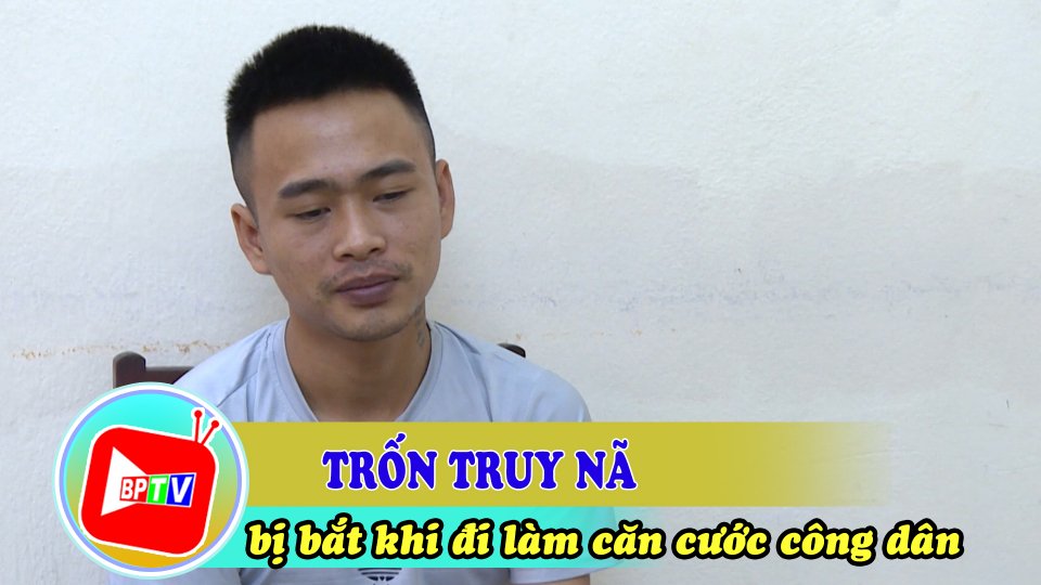 Trốn truy nã bị bắt khi đi làm căn cước công dân