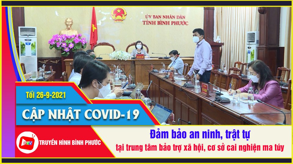 Trong 3 ngày Bình Phước tăng 178 ca nhiễm SARS-CoV-2 |Covid-19 tối 26-9 |BPTV