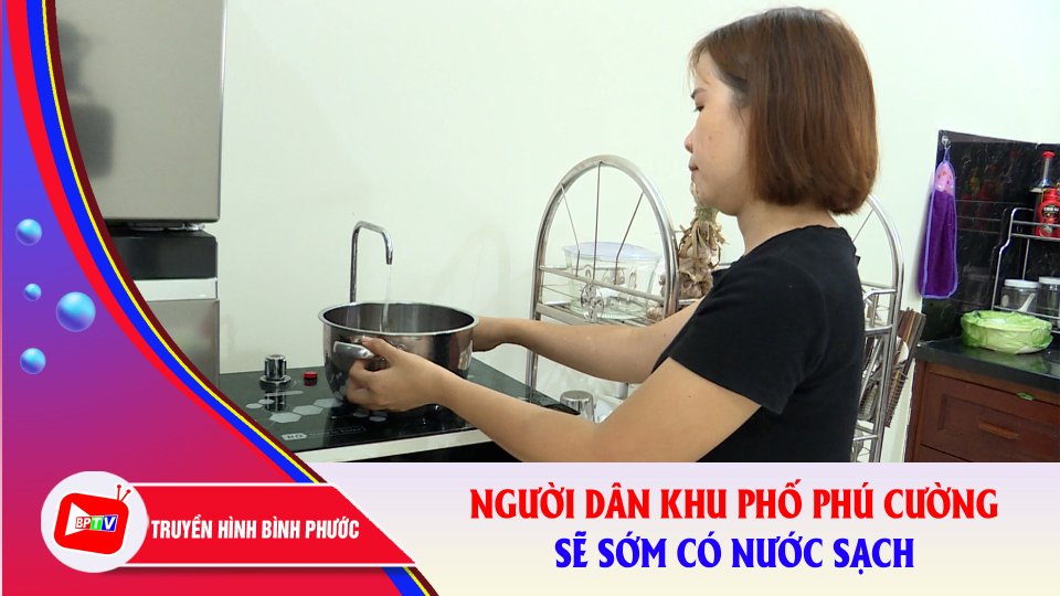 Trong tháng 8 sẽ cấp nước sạch cho người dân khu phố Phú Cường, thành phố Đồng Xoài |BPTV