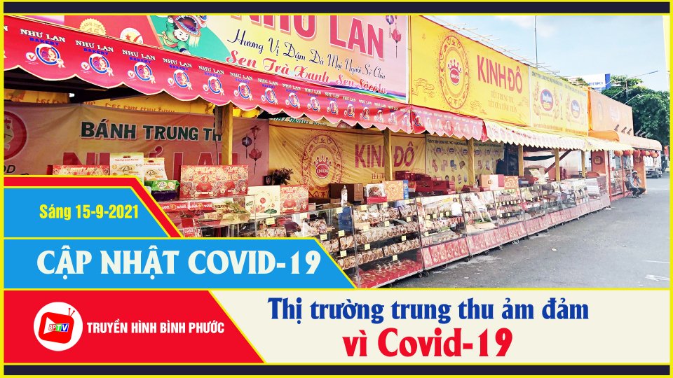 Trung thu “Covid”: Giảm số lượng, giảm sức mua |Covid-19 sáng 15-9 |BPTV