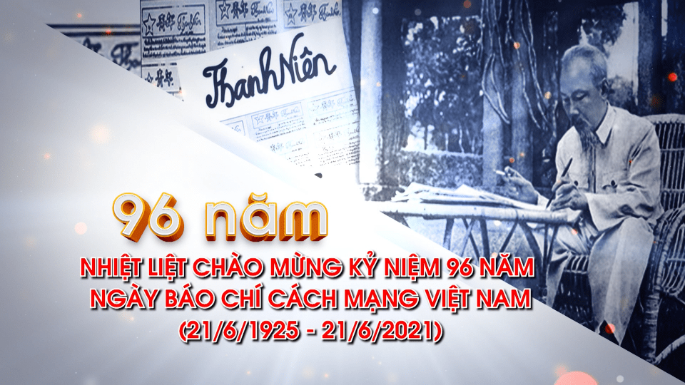 Tự hào 96 năm Ngày báo chí cách mạng Việt Nam