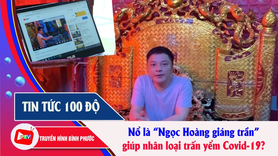 Tự xưng “Ngọc Hoàng giáng trần” trấn yểm Covid-19 |Tin tức 100 độ |BPTV