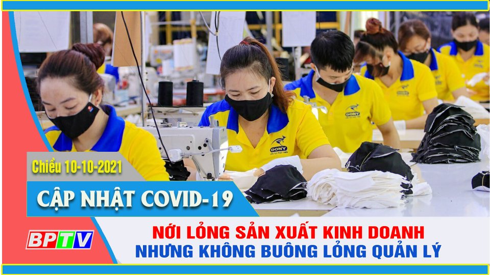 Từng bước phục hồi sản xuất kinh doanh nhưng không buông lỏng |Covid-19 chiều 10-10 |BPTV