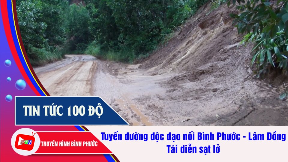 Tuyến đường độc đạo nối Bình Phước - Lâm Đồng liên tục bị sạt lở | Tin tức 100 độ | BPTV