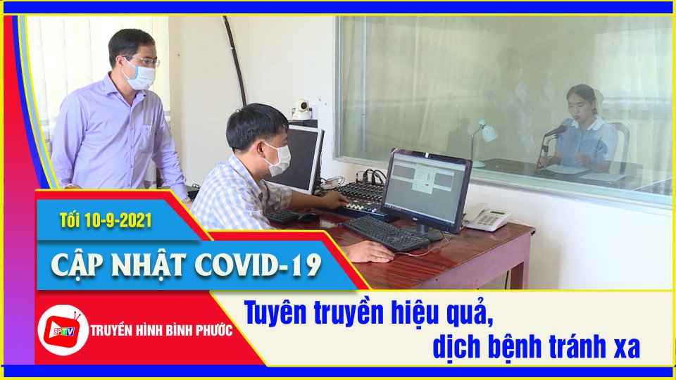 Tuyên truyền hiệu quả, dịch bệnh tránh xa | Covid-19 tối 10-9 | BPTV