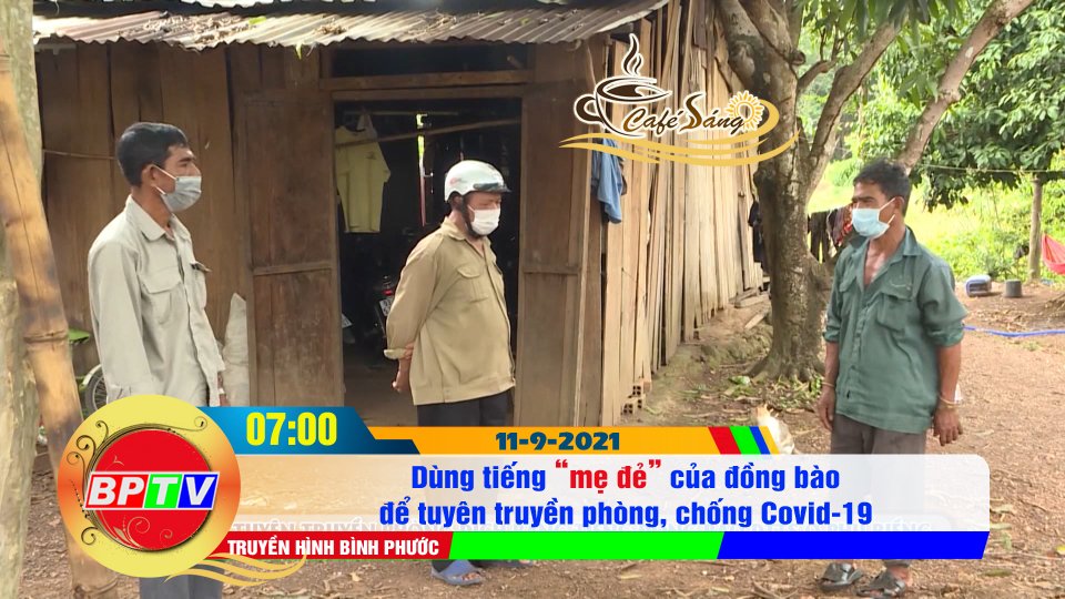 Tuyên truyền phòng, chống dịch Covid-19 bằng nhiều thứ tiếng dân tộc | Cà phê sáng 11-9-2021 | BPTV