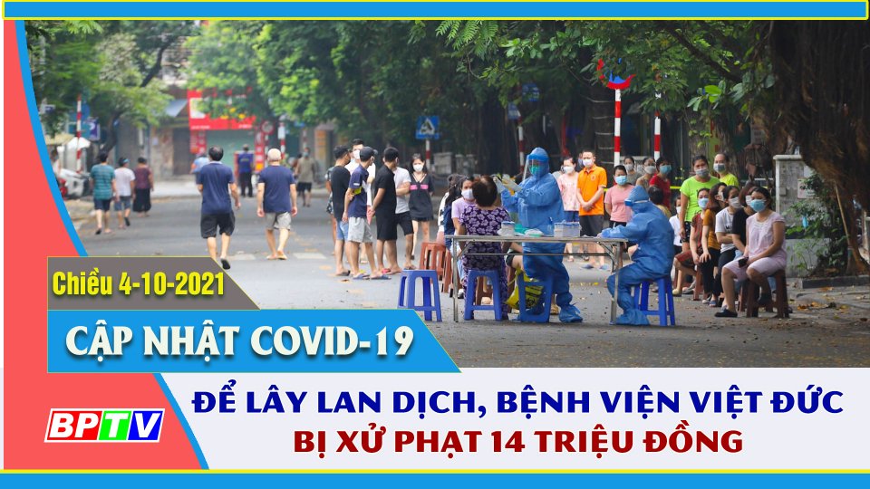 Bệnh viện Việt Đức bị xử phạt 14 triệu đồng | Covid-19 chiều 4-10 | BPTV