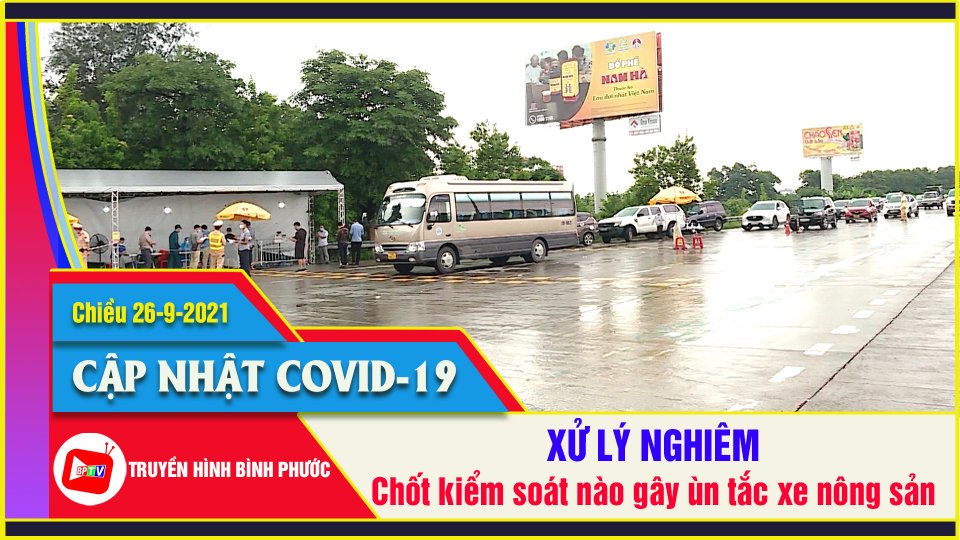 Ùn tắc tại chốt kiểm soát dịch, Bộ GT-VT ra “tối hậu thư” |Covid-19 chiều 26-9 |BPTV