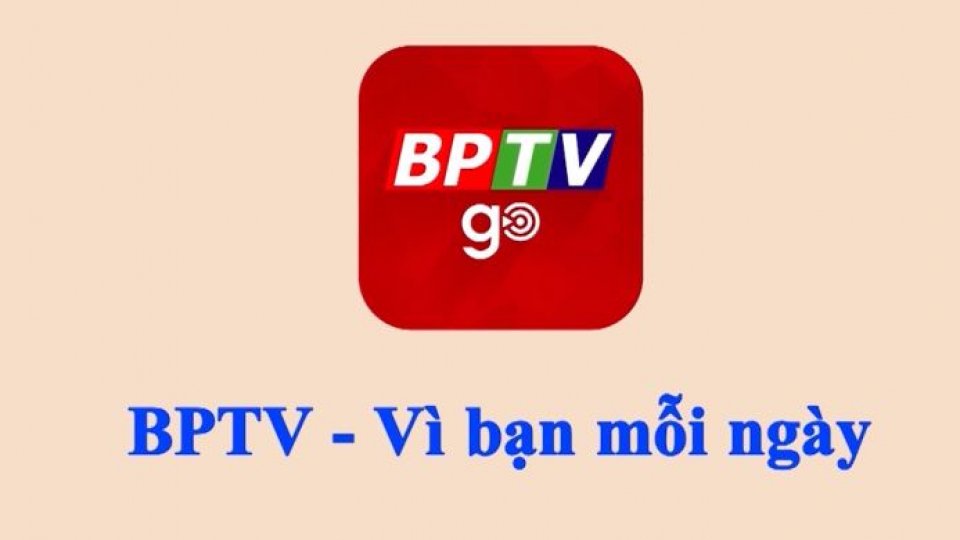 Ứng dụng BPTV Go - Tin tức trong tầm tay, hội tụ đa nền tảng