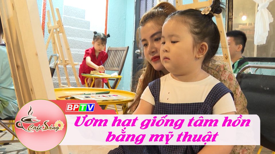 Ươm hạt giống tâm hồn bằng mỹ thuật |Cà phê sáng 6-2-2023 ||BPTV