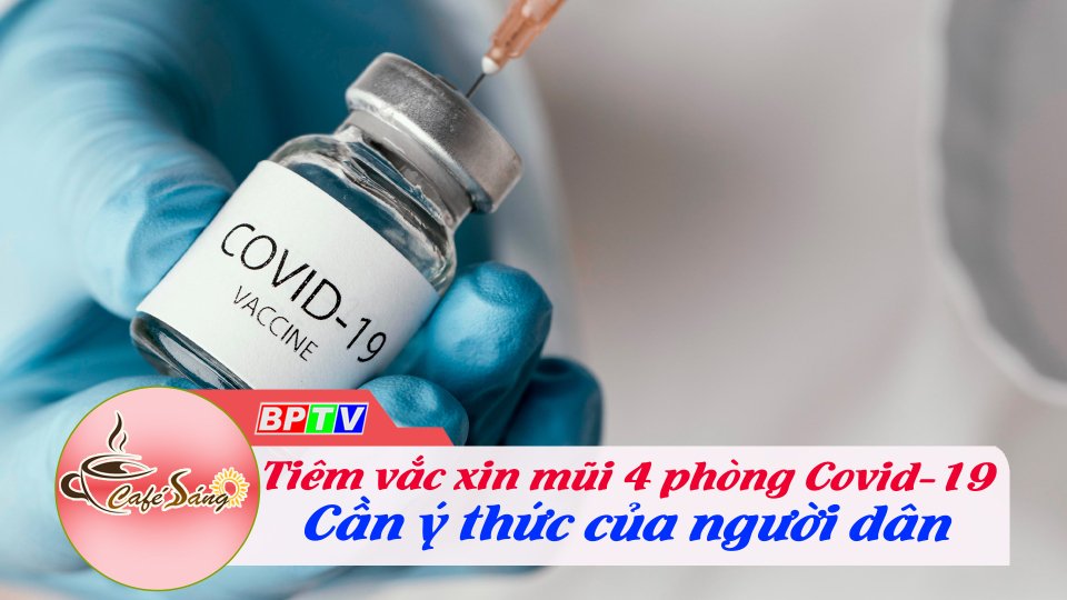Vắc xin phòng Covid-19 mũi 4: Cần ý thức của người người dân |Cà phê sáng 28-8-2022 ||BPTV