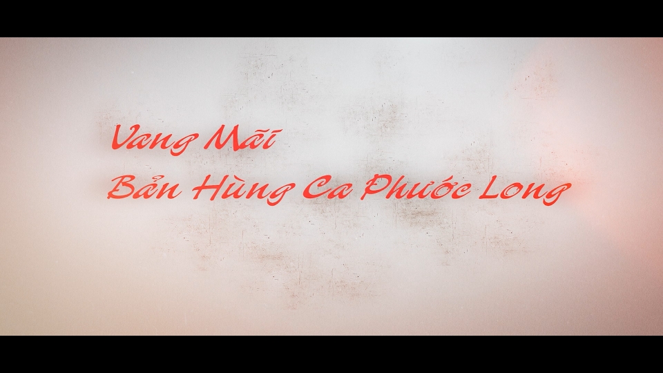 Vang mãi bản hùng ca Phước Long