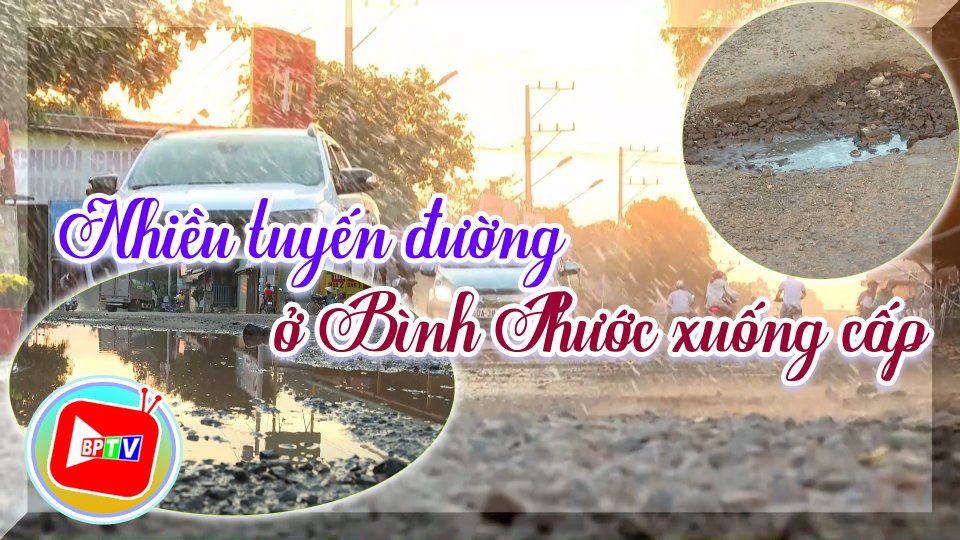 Vì sao nhiều tuyến đường ở Bình Phước xuống cấp 