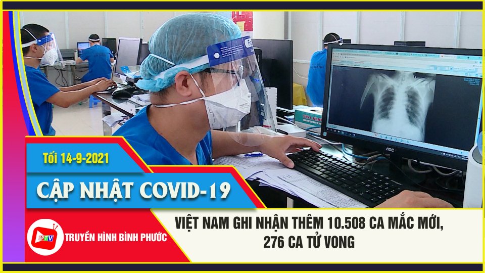 Việt Nam ghi nhận thêm 10.508 ca mắc mới, 276 ca tử vong |Covid-19 tối 14-9 |BPTV