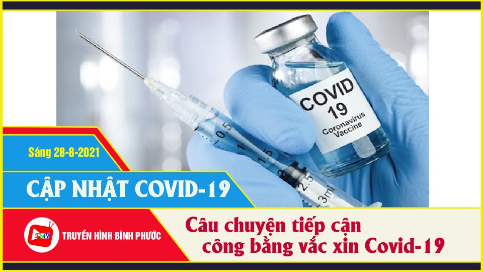 Virus SARS-CoV-2 và câu chuyện công bằng vắc xin |Covid-19 sáng 28-8 |BPTV
