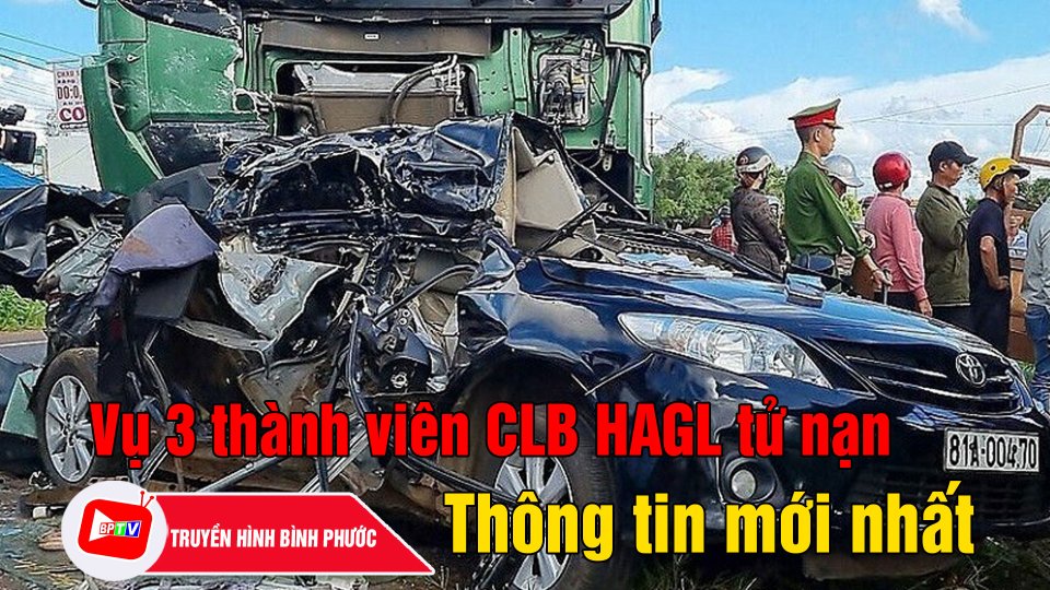 Vụ 3 thành viên CLB HAGL tử nạn: Tạm giữ tài xế xe tải |BPTV