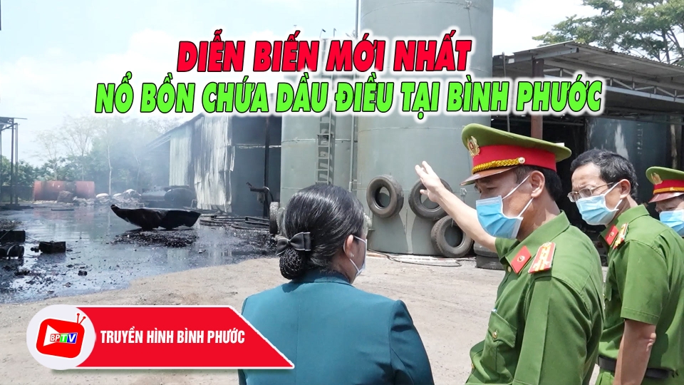 Vụ nổ bồn chứa dầu điều tại Bình Phước: Đã xác định danh tính 2 người tử vong |BPTV
