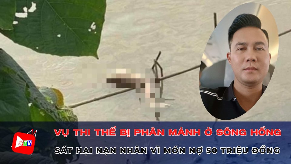 Vụ t.h.i thể trên sông Hồng: Lời khai của kẻ thủ ác