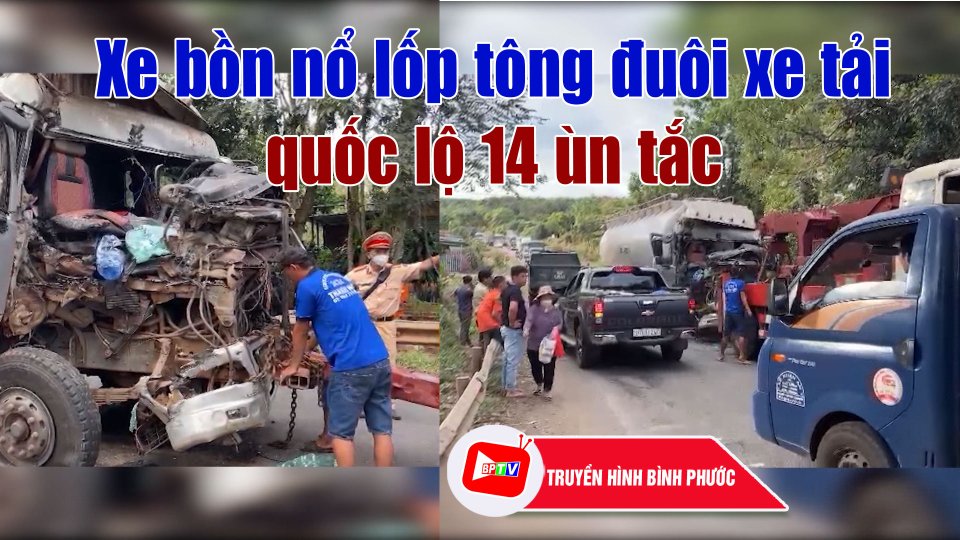 Xe bồn nổ lốp tông đuôi xe tải, quốc lộ 14 ùn tắc ||BPTV