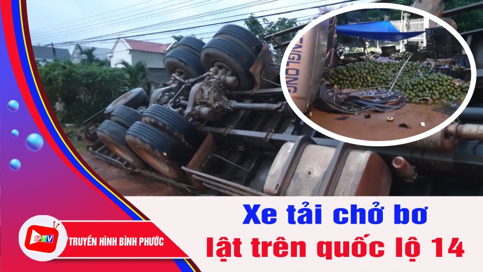 Xe tải lật trên quốc lộ 14, nhiều tấn bơ tràn xuống đường || BPTV