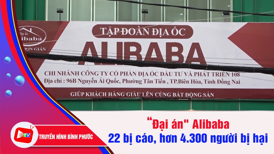Xét xử “đại án” lừa đảo, rửa tiền của Công ty Alibaba từ 12-8 | BPTV