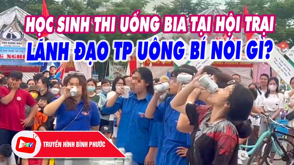 Xôn xao clip học sinh thi uống bia tại hội trại ở Quảng Ninh |BPTV