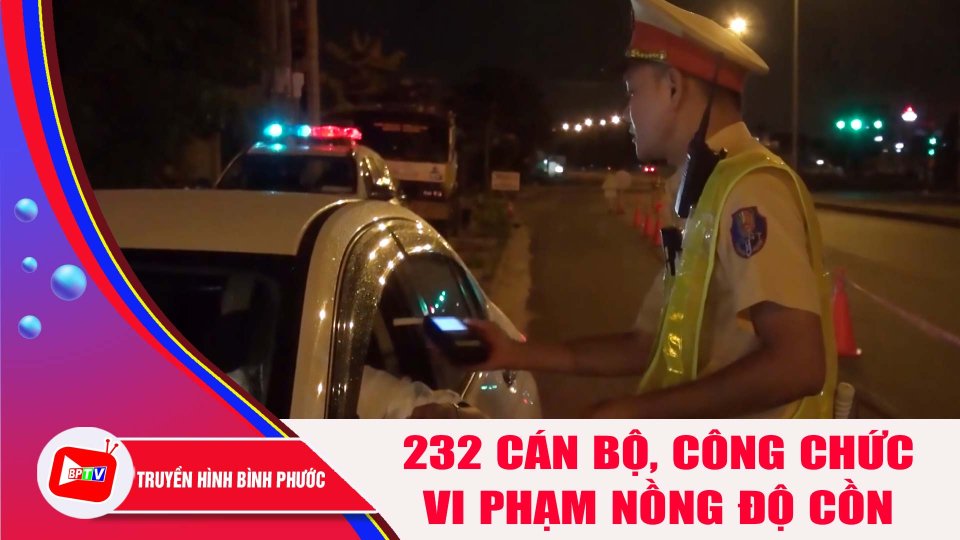 Xử lý 232 cán bộ, công chức vi phạm nồng độ cồn |BPTV