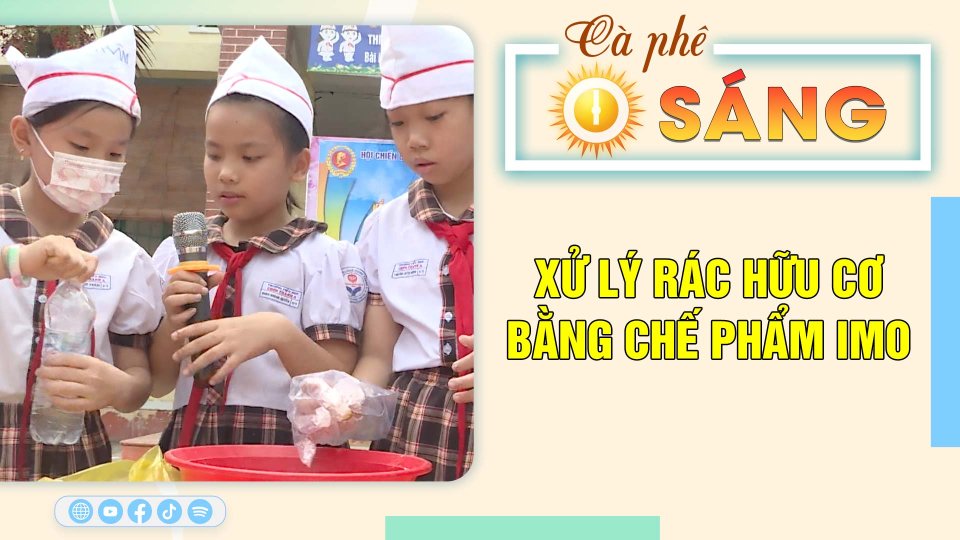 Xử lý rác hữu cơ bằng chế phẩm IMO |Cà phê sáng 22-5-2023 ||BPTV