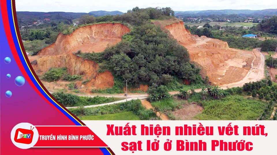Xuất hiện vết nứt, sạt lở, Bình Phước chủ động ứng phó |BPTV