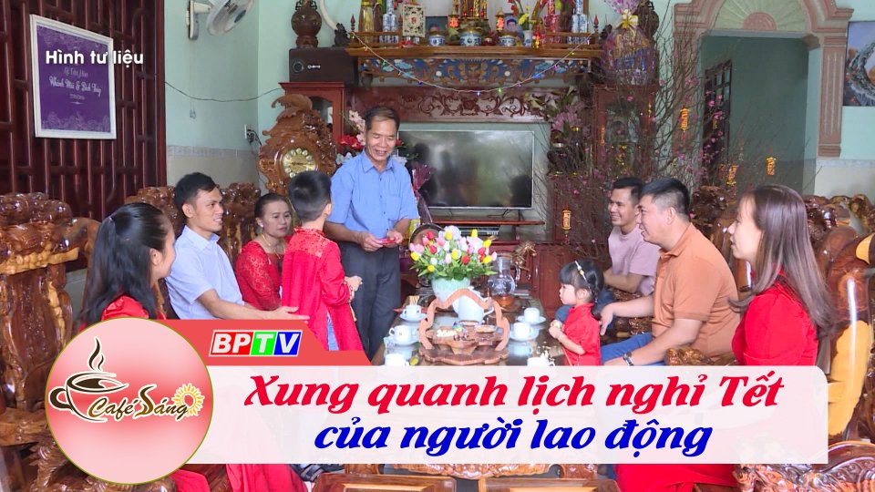 Xung quanh lịch nghỉ Tết của người lao động |Cà phê sáng 21-9-2022 ||BPTV