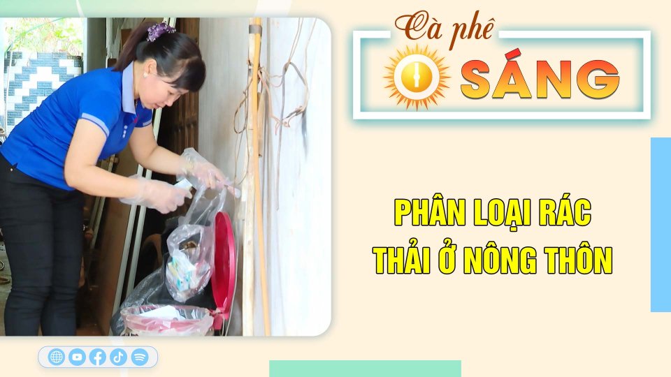 Ý nghĩa từ phân loại rác thải ở nông thôn |Cà phê sáng 22-4-2023 ||BPTV